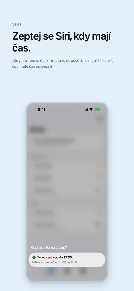 Zeptej se Siri, kdy mají čas. „Kdy má Tereza čas?“ dostane odpověď, i s nejbližší chvílí, kdy máte čas společně.