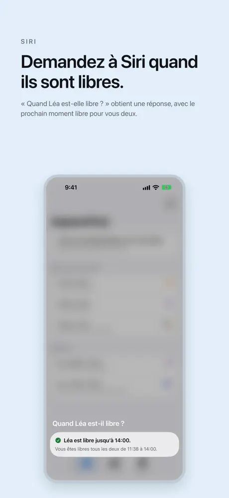 Demandez à Siri quand ils sont libres. « Quand Léa est-elle libre ? » obtient une réponse, avec le prochain moment libre pour vous deux.