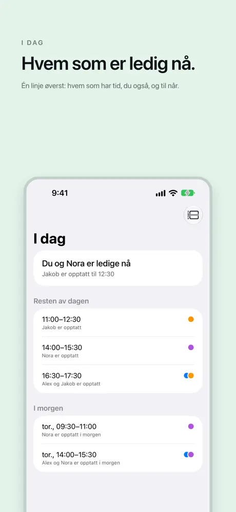 Hvem som er ledig nå. Én linje øverst: hvem som har tid, du også, og til når.