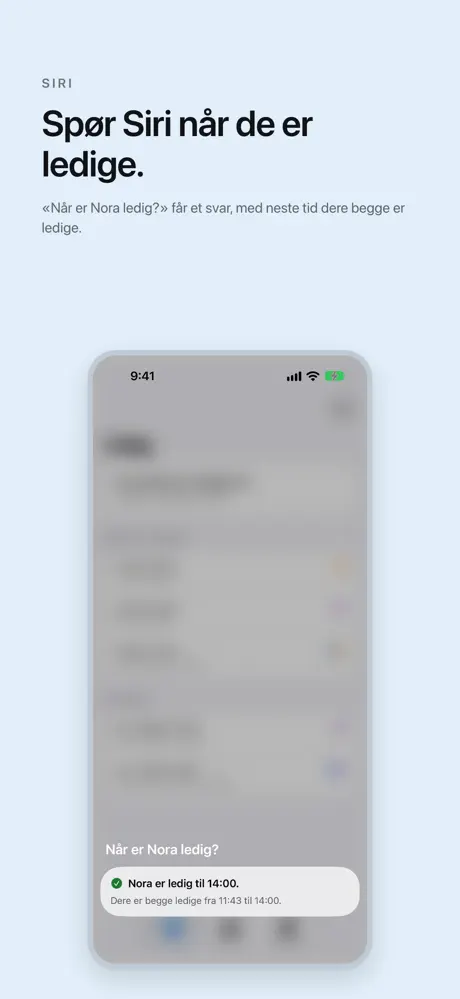 Spør Siri når de er ledige. «Når er Nora ledig?» får et svar, med neste tid dere begge er ledige.